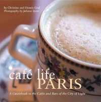 Café Life Paris : A Guidebook to the Cafes and Bars of the City of Light (Café Life)