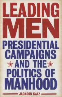Leading Men : Presidential Campaigns and the Politics of Manhood