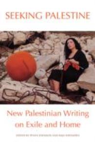 Seeking Palestine : New Palestinian Writing on Exile and Home