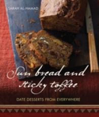 Sun Bread and Sticky Toffee : Date Desserts from Everywhere