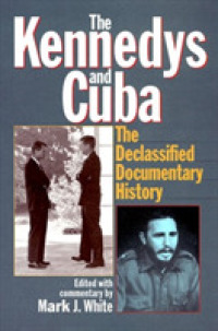 The Kennedys and Cuba : The Declassified Documentary History
