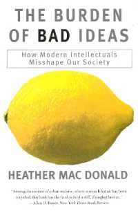 The Burden of Bad Ideas : How Modern Intellectuals Misshape Our Society