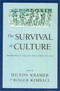 The Survival of Culture : Permanent Values in a Virtual Age