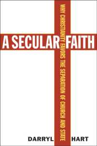 A Secular Faith : Why Christianity Favors the Separation of Church and State