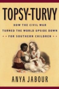 Topsy-Turvy : How the Civil War Turned the World Upside Down for Southern Children (American Childhoods)
