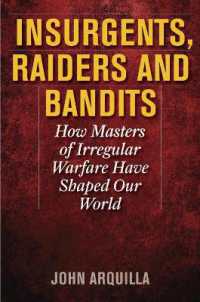 Insurgents, Raiders, and Bandits : How Masters of Irregular Warfare Have Shaped Our World