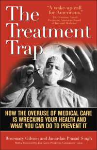 The Treatment Trap : How the Overuse of Medical Care is Wrecking Your Health and What You Can Do to Prevent It