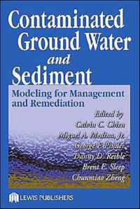 Contaminated Ground Water and Sediment : Modeling for Management and Remediation