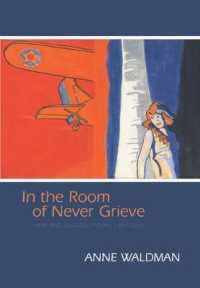 In the Room of Never Grieve : New and Selected Poems 1985-2003
