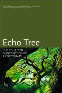 Echo Tree : The Collected Short Fiction of Henry Dumas (Black Arts Movement Series)