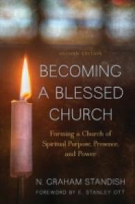Becoming a Blessed Church : Forming a Church of Spiritual Purpose, Presence, and Power （2ND）