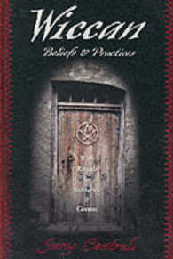 Wiccan Beliefs and Practices : With Rituals for Solitaries and Covens
