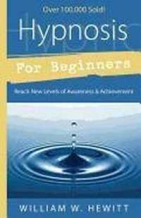 Hypnosis for Beginners : Reach New Levels of Awareness and Achievement
