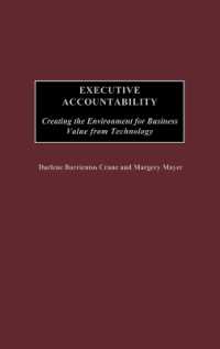 Executive Accountability : Creating the Environment for Business Value from Technology