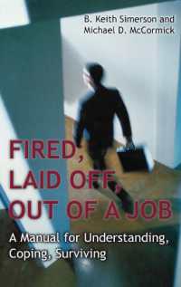 Fired, Laid Off, Out of a Job : A Manual for Understanding, Coping, Surviving