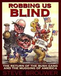 Robbing Us Blind : The Return of the Bush Gang and the Mugging of America （Library Binding）