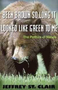 Been Brown So Long, It Looked Like Green to Me : The Politics of Nature