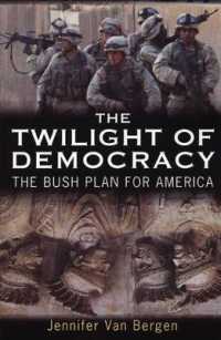 The Twilight of Democracy : The Bush Plan for America