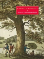 Romantic Gardens : Nature, Art and Landscape Design （1ST）