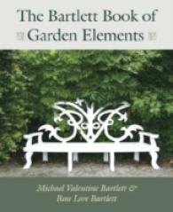 The Bartlett Book of Garden Elements : A Practical Compendium of Inspired Designs for the Working Gardener