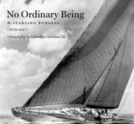 No Ordinary Being : W. Starling Burgess 1878-1947