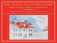 The House Tells the Story : Homes of the American Presidents