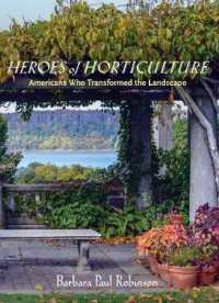 Heroes of Horticulture : Americans Who Transformed the Landscape