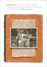 Invisible Years : A Family's Collected Account of Separation and Survival during the Holocaust in the Netherlands