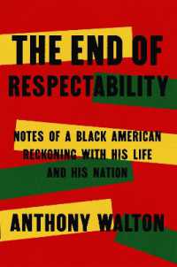 The End of Respectability : Notes of a Black American Reckoning with His Life and His Nation