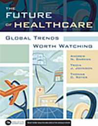 The Future of Healthcare : Global Trends Worth Watching (Executive Essentials)