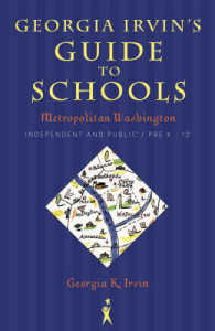 Georgia Irvin's Guide to Schools : Metropolitan Washington Independent and Public -- Paperback / softback