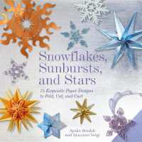 Snowflakes, Sunbursts, and Stars : 75 Exquisite Paper Designs to Fold, Cut, and Curl