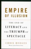 Empire of Illusion : The End of Literacy and the Triumph of Spectacle