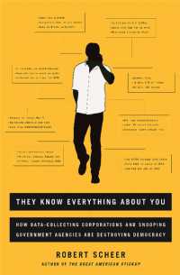 They Know Everything about You : How Data-Collecting Corporations and Snooping Government Agencies Are Destroying Democracy