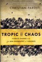 Tropic of Chaos : Climate Change and the New Geography of Violence