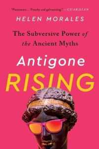 Antigone Rising : The Subversive Power of the Ancient Myths