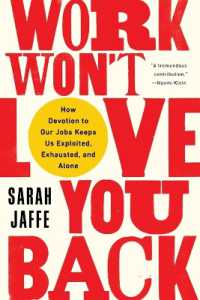 仕事はあなたを愛し返さない：仕事への献身により維持される搾取構造<br>Work Won't Love You Back : How Devotion to Our Jobs Keeps Us Exploited, Exhausted, and Alone