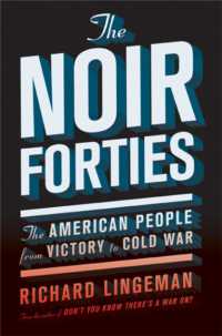 The Noir Forties : The American People from Victory to Cold War
