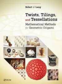 ひねり、タイル張り、敷きつめ<br>Twists, Tilings, and Tessellations : Mathematical Methods for Geometric Origami (Ak Peters/crc Recreational Mathematics Series)