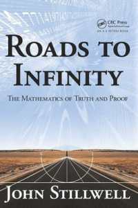 Roads to Infinity : The Mathematics of Truth and Proof (Ak Peters/crc Recreational Mathematics Series)
