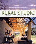 Rural Studio : Samuel Mockbee and an Architecture of Decency