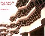 Paul Rudolph : The Late Work