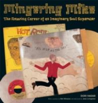 Mingering Mike : The Amazing Career of an Imaginary Soul Superstar