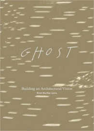 Ghost : Building an Architectural Vision