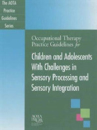 Occupational Therapy Practice Guidelines for Children and Adolescents with Challenges in Sensory Processing and Sensory Integration (The Aota Practice Guidelines Series)