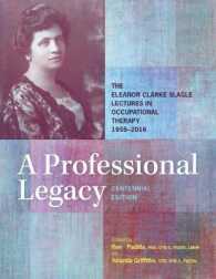 A Professional Legacy : The Eleanor Clarke Slagle Lectures in Occupational Therapy 1955-2016 （4TH）