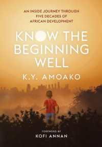 Know the Beginning Well : An Insider's Journey through Five Decades of African Development