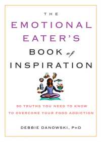 The Emotional Eater's Book of Inspiration : 90 Truths You Need to Know to Overcome Your Food Addiction