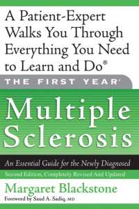 The First Year: Multiple Sclerosis : An Essential Guide for the Newly Diagnosed （2ND）