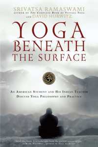 Yoga Beneath the Surface : An American Student and His Indian Teacher Discuss Yoga Philosophy and Practice
